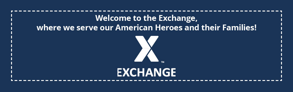 Welcome to the Exchange, where we serve our American Heroes and their Families!