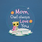 Glass Baron Mom, Owl Always Love You