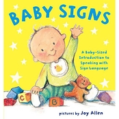 Baby Signs: A Baby-Sized Introduction to Speaking with Sign Language