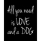 PTM Images All You Need is Love and a Dog Decorative Plaque Wall Art 12 x 16 - Image 1 of 2